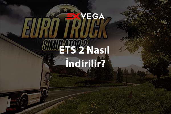 ETS 2 Nasıl İndirilir?